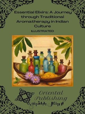 cover image of Essential Elixirs a Journey through Traditional Aromatherapy in Indian Culture